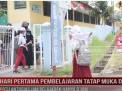 HARI PERTAMA PEMBELAJARAN TATAP MUKA DI SEKOLAH ORTU ANTUSIAS JAM PELAJARAN HANYA 3 JAM