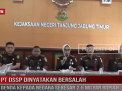 PT DSSP DINYATAKAN BERSALAH, DENDA KEPADA NEGARA SEBESAR 2,5 MILYAR RUPIAH