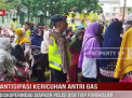 ANTISIPASI KERICUHAN ANTRI GAS, DISKOPERINDAG SIAPKAN POLISI DISETIAP PANGKALAN