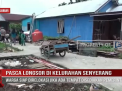 PASCA LONGSOR DI KELURAHAN SENYERANG,WARGA SIAP DIRELOKASI JIKA ADA TEMPAT DISEDIAKAN PEMERINTAH