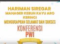 HARIMAN SIREGAR MANAGER KEBUN KAYU ARO MENGUCAPKAN KONFERENSI PWI