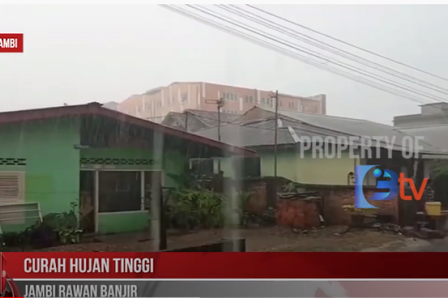 CURAH HUJAN TINGGI JAMBI RAWAN BANJIR