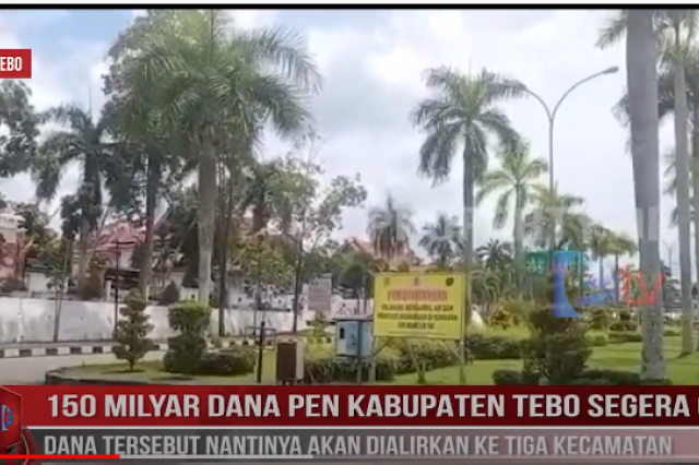 150 MILYAR DANA PEN KABUPATEN TEBO SEGERA CAIR