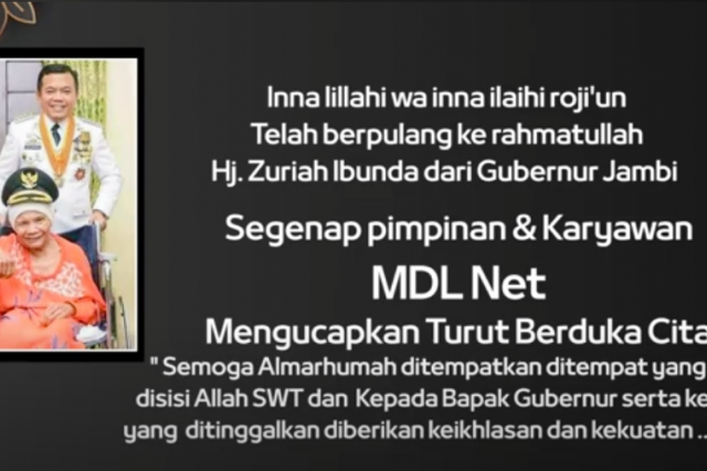 MDL NET Mengucapkan Turut Berduka Cita Atas Wafatnya Ibunda Bapak Gubernur Jambi Hj. Zuriah