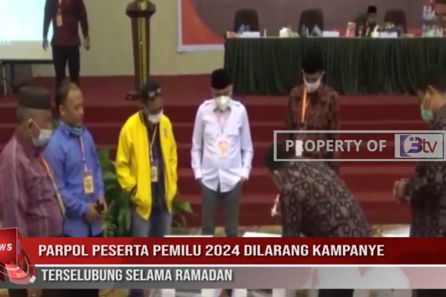 PARPOL PESERTA PEMILU 2024 DILARANG KAMPANYE TERSELUBUNG SELAMA RAMADAN