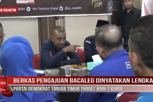 BERKAS PENGAJUAN BACALEG DINYATAKAN LENGKAP, PARTAI DEMOKRAT TANJAB TIMUR TARGET RAIH 7 KURSI