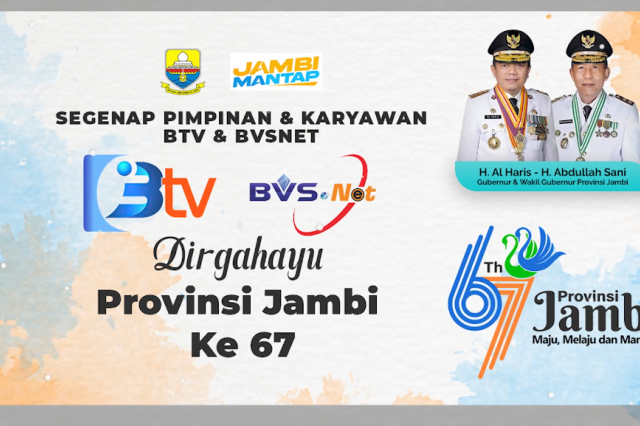 BTV & BVSNET Mengucapkan HUT Provinsi Jambi ke 67