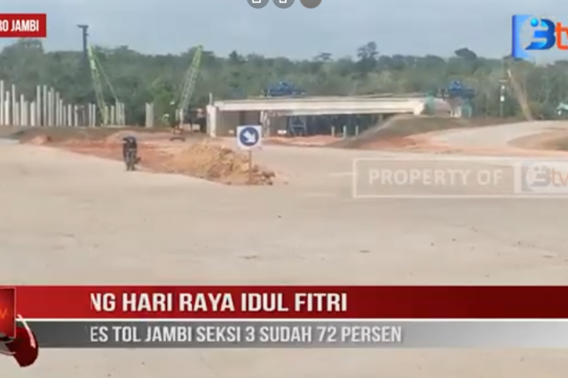 JELANG HARI RAYA IDUL FITRI, PROGRES TOL JAMBI SEKSI 3 SUDAH 72 PERSEN