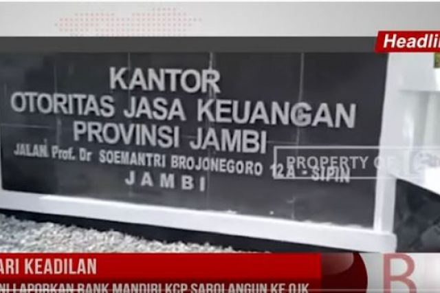 CARI KEADILAN, RINI LAPORKAN BANK MANDIRI KCP SAROLANGUN KE OJK