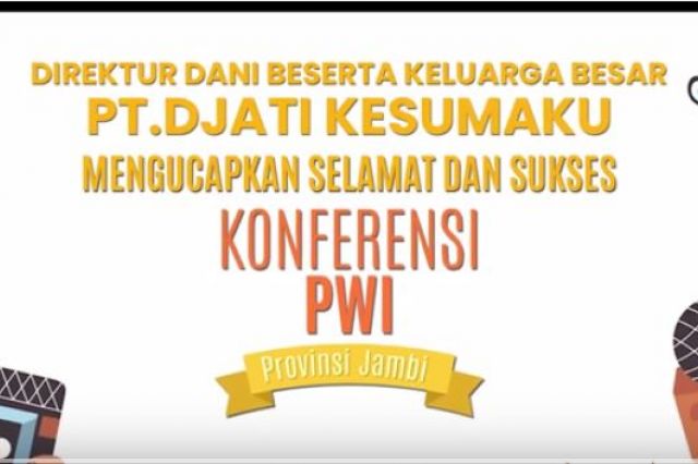 PT DJATI KESUMAKU MENGUCAPKAN SELAMAT DAN SUKSES KONFERENSI PWI PROV JAMBI