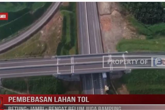 PEMBEBASAN LAHAN TOL BETUNG - JAMBI - RENGAT BELUM JUGA RAMPUNG