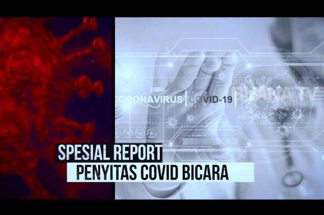 Special Report - Penyitas Covid Bicara